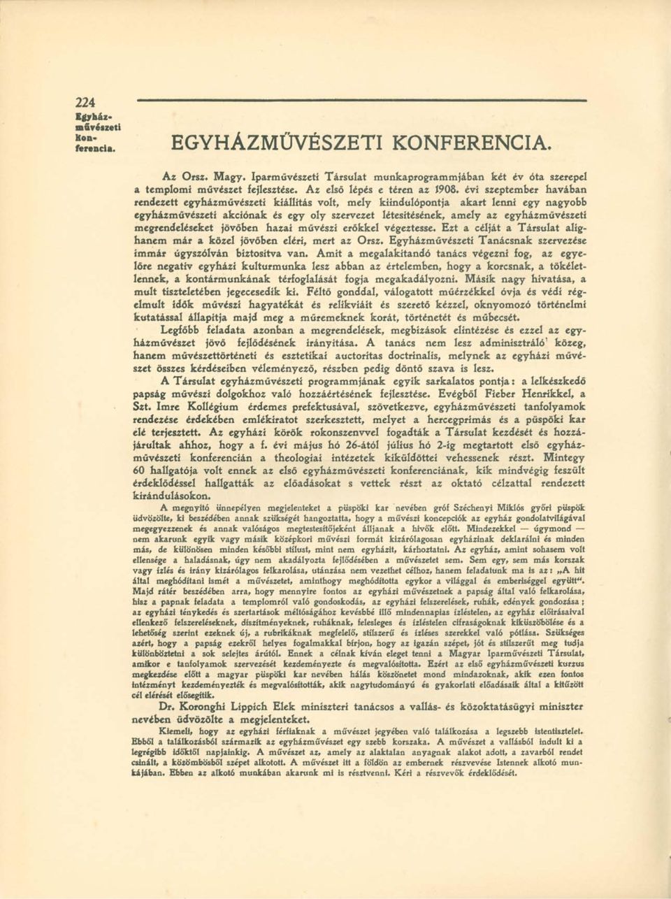 megrendeléseket jövőben hazai művészi erőkkel végeztesse. Ezt a célját a Társulat alighanem már a közel jövőben eléri, mert az Orsz.