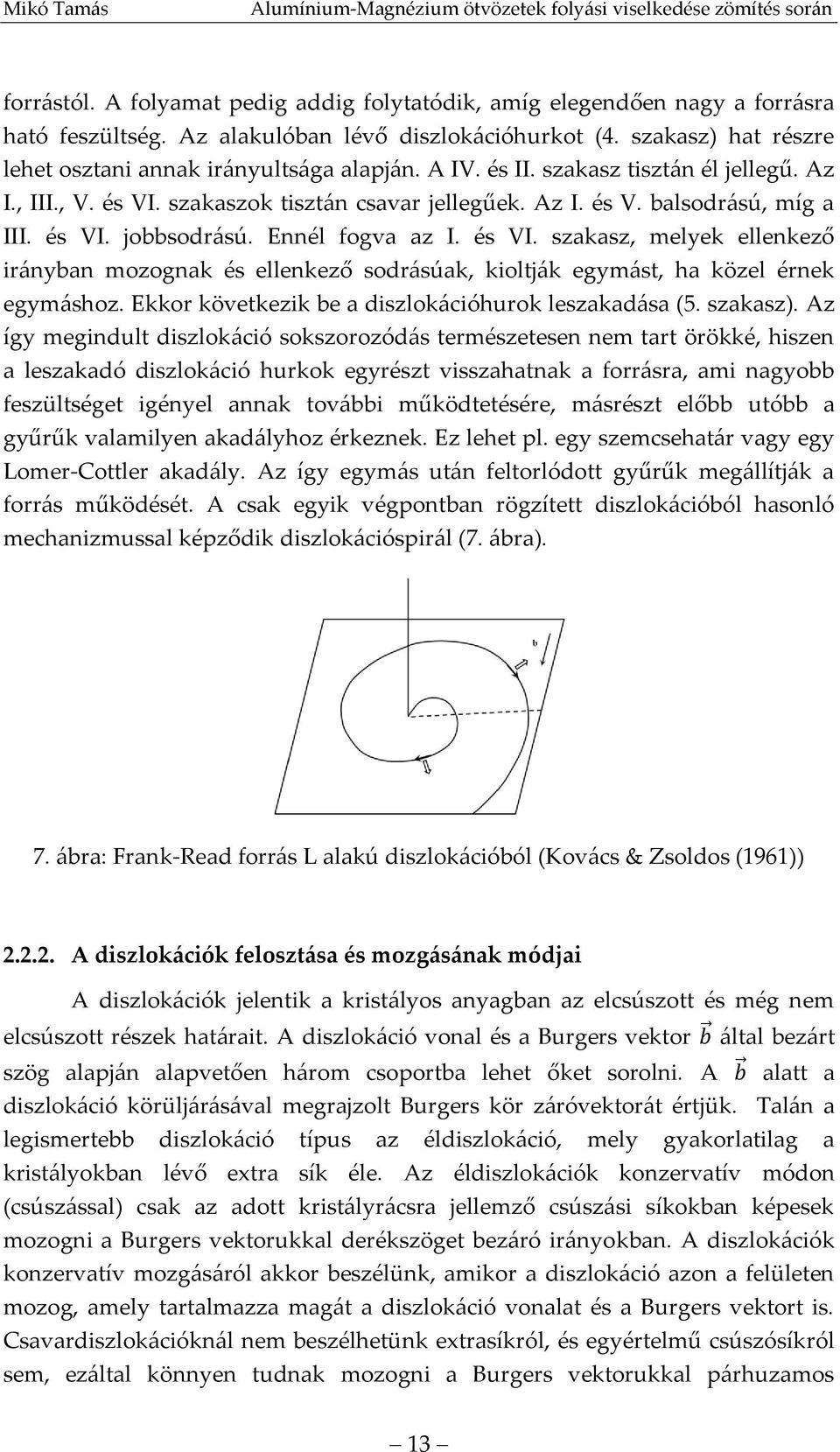 Ekkor következik be a diszlokációhurok leszakadása (5. szakasz).