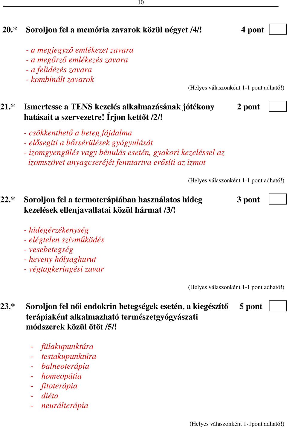 - csökkenthet a beteg fájdalma - el segíti a b rsérülések gyógyulását - izomgyengülés vagy bénulás esetén, gyakori kezeléssel az izomszövet anyagcseréjét fenntartva er síti az izmot 22.