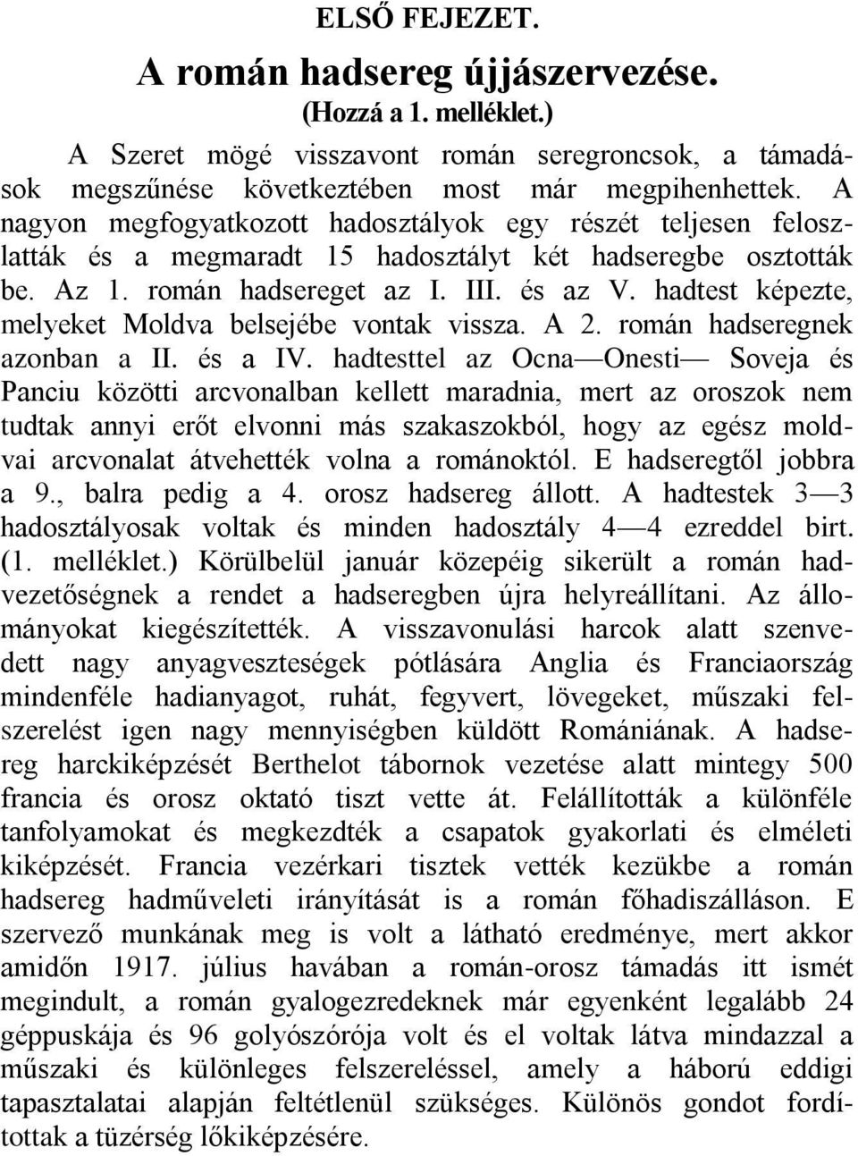 hadtest képezte, melyeket Moldva belsejébe vontak vissza. A 2. román hadseregnek azonban a II. és a IV.