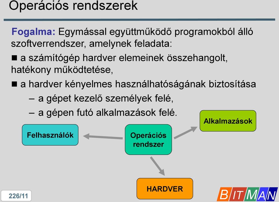 hatékony működtetése, a hardver kényelmes használhatóságának biztosítása a gépet