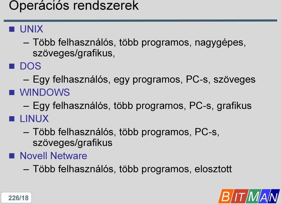 felhasználós, több programos, PC-s, grafikus LINUX Több felhasználós, több