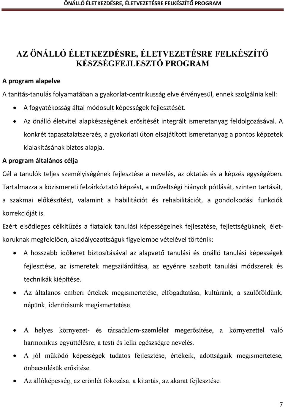 A konkrét tapasztalatszerzés, a gyakorlati úton elsajátított ismeretanyag a pontos képzetek kialakításának biztos alapja.