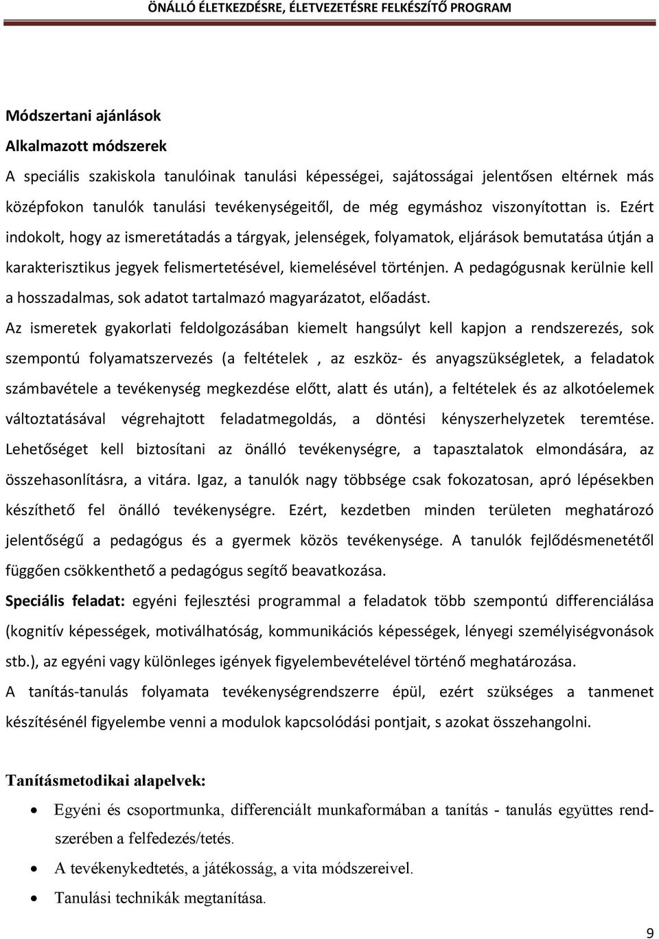 A pedagógusnak kerülnie kell a hosszadalmas, sok adatot tartalmazó magyarázatot, előadást.