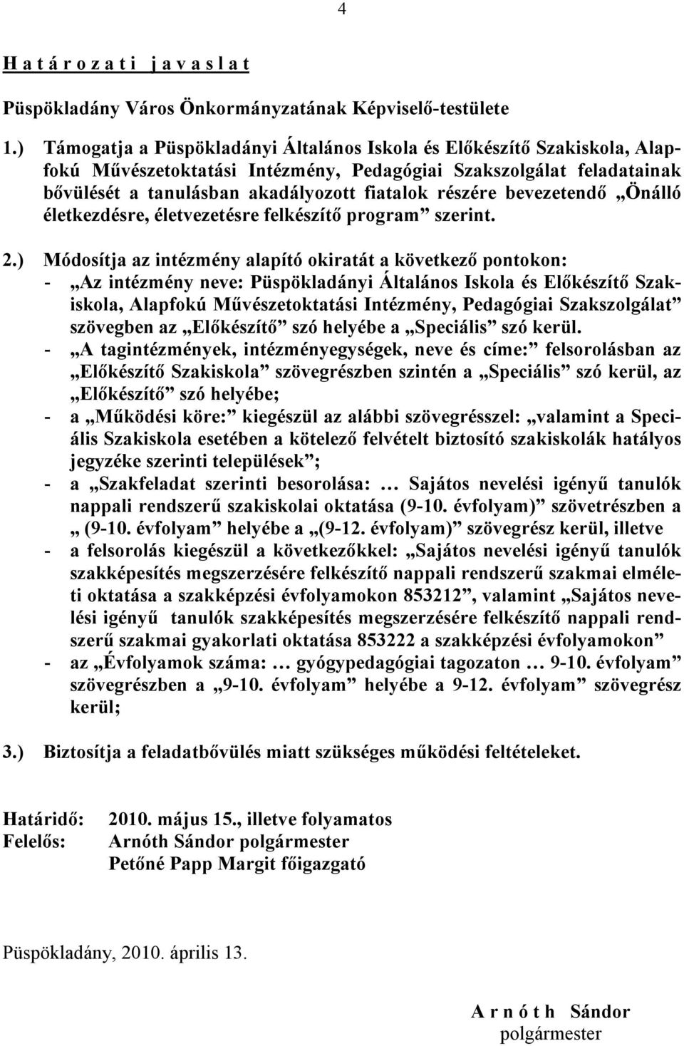 bevezetendő Önálló életkezdésre, életvezetésre felkészítő program szerint. 2.