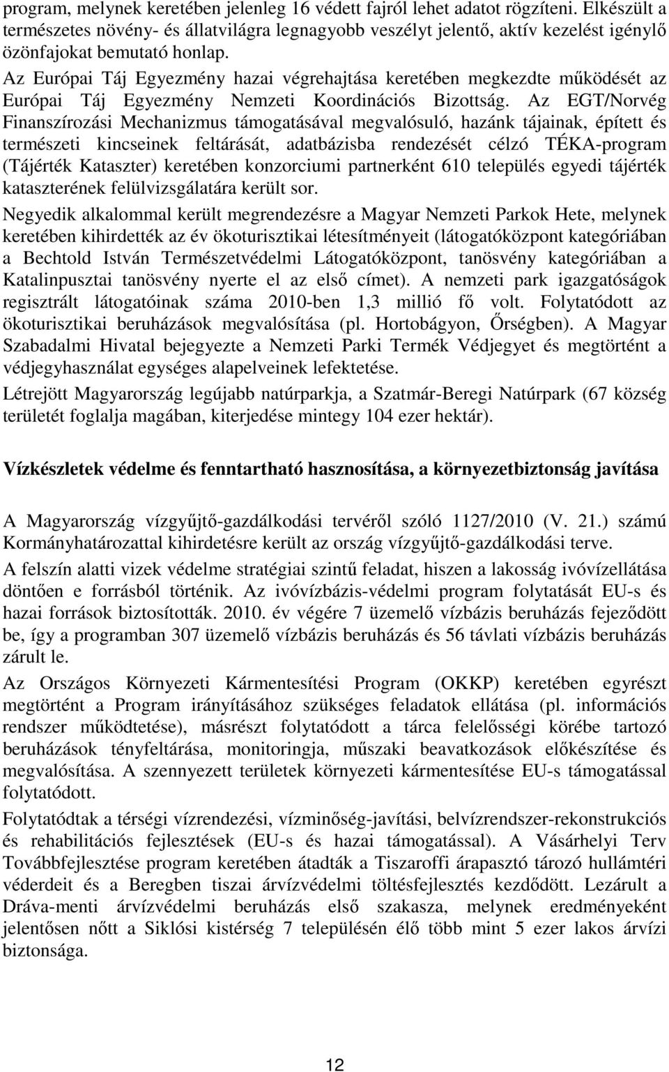 Az Európai Táj Egyezmény hazai végrehajtása keretében megkezdte működését az Európai Táj Egyezmény Nemzeti Koordinációs Bizottság.