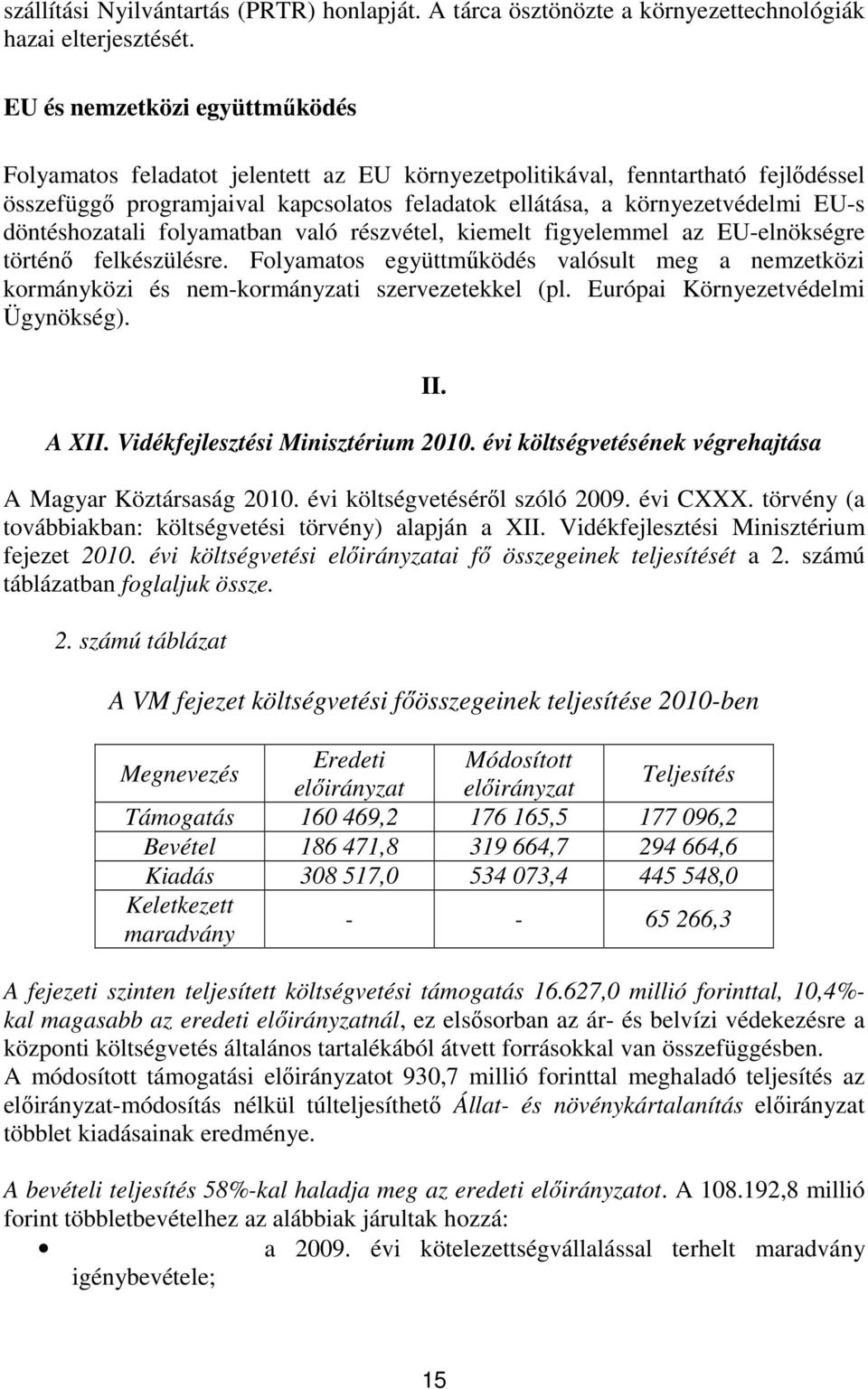 döntéshozatali folyamatban való részvétel, kiemelt figyelemmel az EU-elnökségre történő felkészülésre.