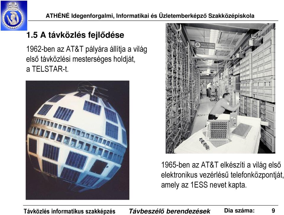 1965-ben az AT&T elkészíti a világ első elektronikus vezérlésű