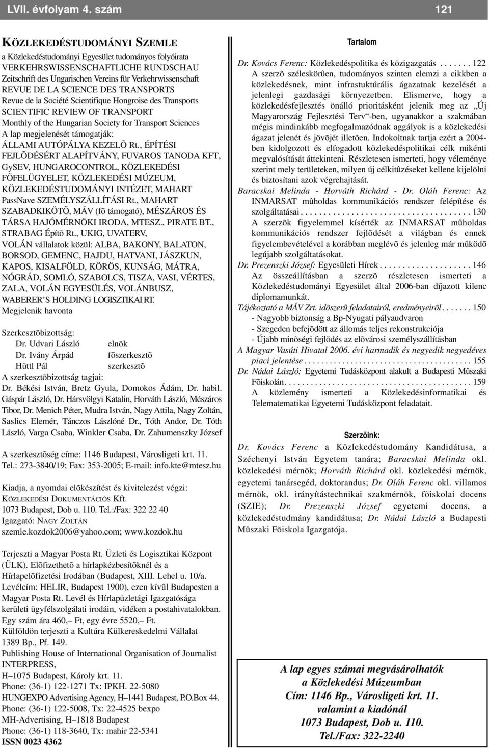 SCIENCE DES TRANSPORTS Revue de la Société Scientifique Hongroise des Transports SCIENTIFIC REVIEW OF TRANSPORT Monthly of the Hungarian Society for Transport Sciences A lap megjelenését támogatják: