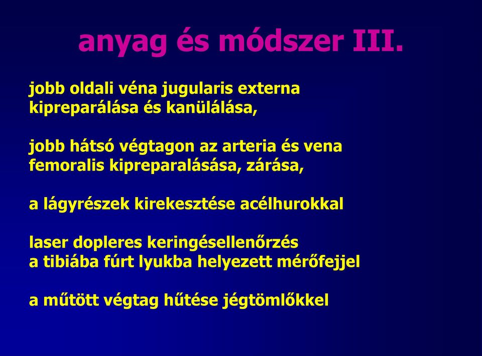 végtagon az arteria és vena femoralis kipreparalásása, zárása, a lágyrészek