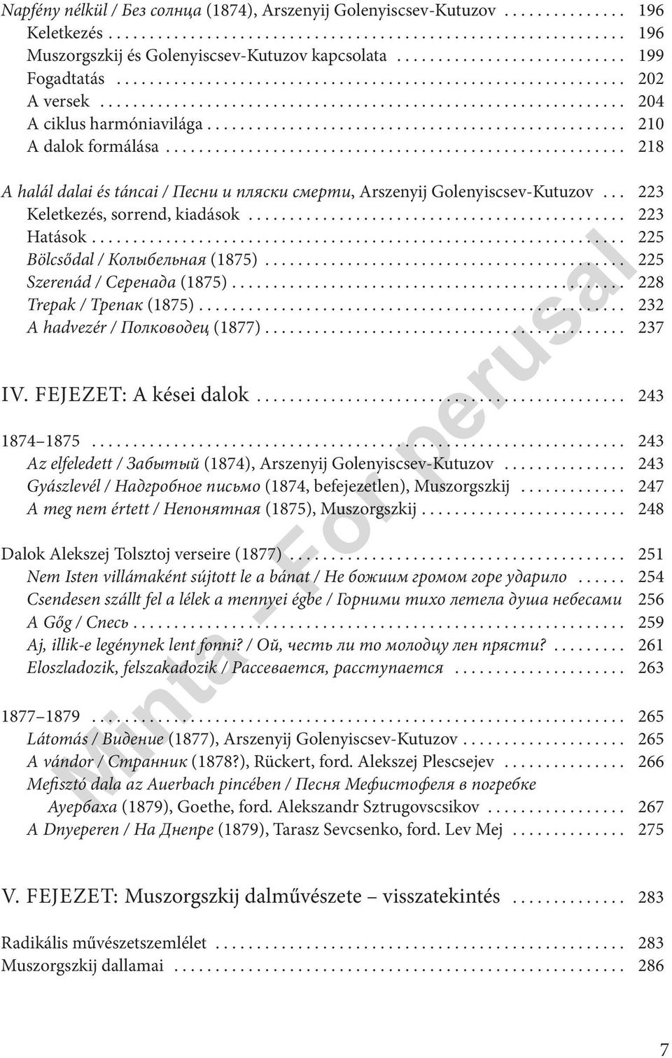 .. 225 Bölcsődal / Колыбельная (1875)... 225 Szerenád / Серенада (1875).... 228 Trepak / Трепак (1875).... 232 A hadvezér / Полководец (1877).... 237 IV. FEJEZET: A kései dalok... 243 1874 1875.