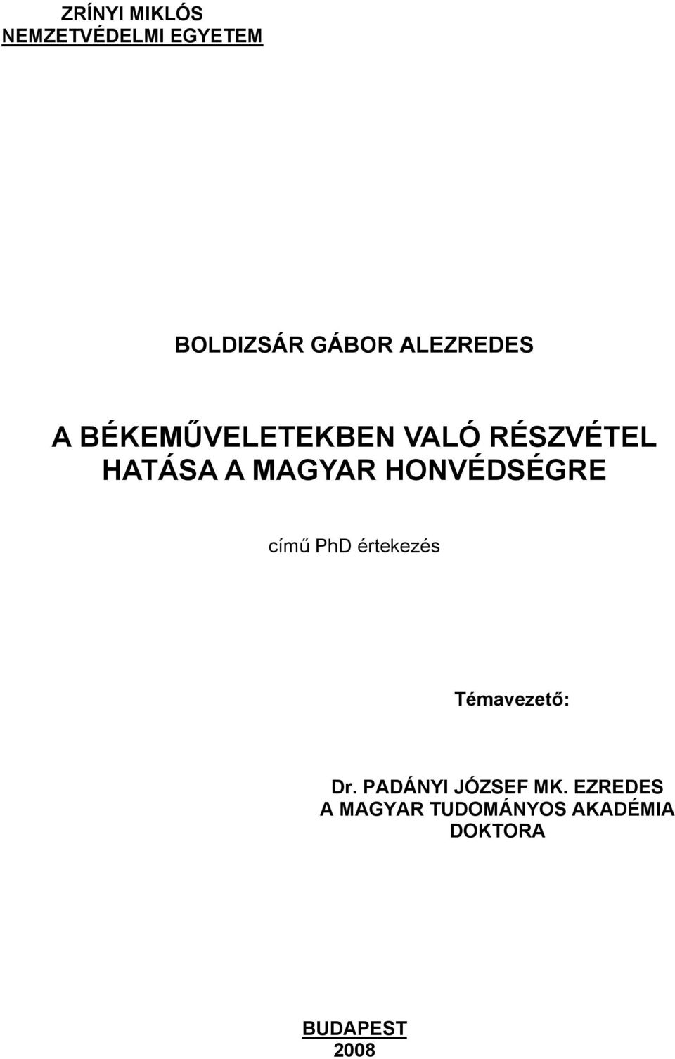 MAGYAR HONVÉDSÉGRE című PhD értekezés Témavezető: Dr.