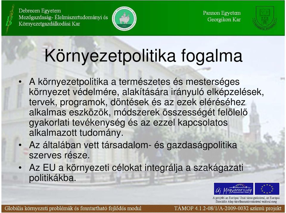 összességét felölelı gyakorlati tevékenység és az ezzel kapcsolatos alkalmazott tudomány.