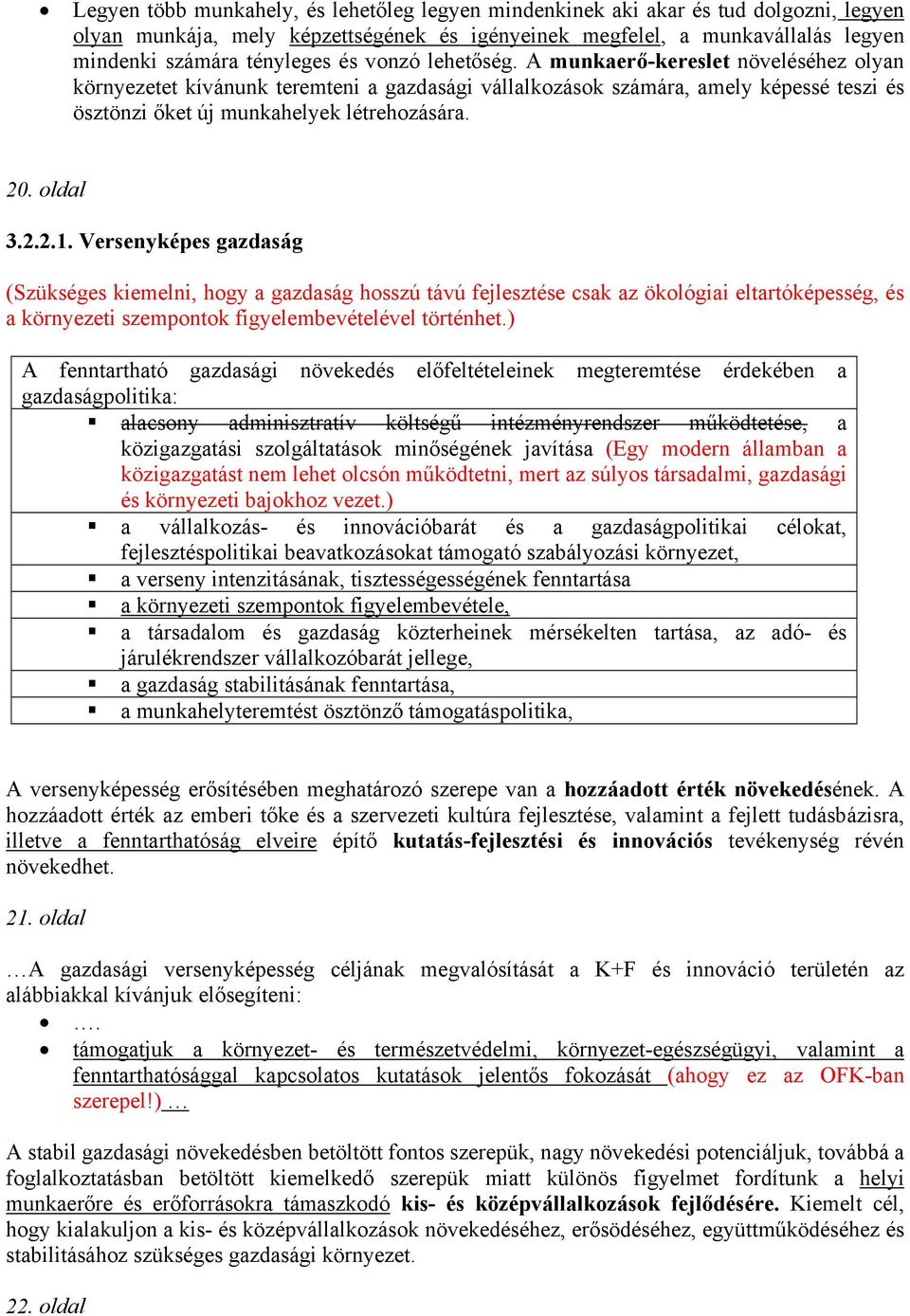 2.2.1. Versenyképes gazdaság (Szükséges kiemelni, hogy a gazdaság hosszú távú fejlesztése csak az ökológiai eltartóképesség, és a környezeti szempontok figyelembevételével történhet.