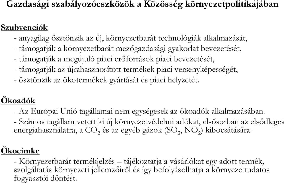 Ökoadók - Az Európai Unió tagállamai nem egységesek az ökoadók alkalmazásában.