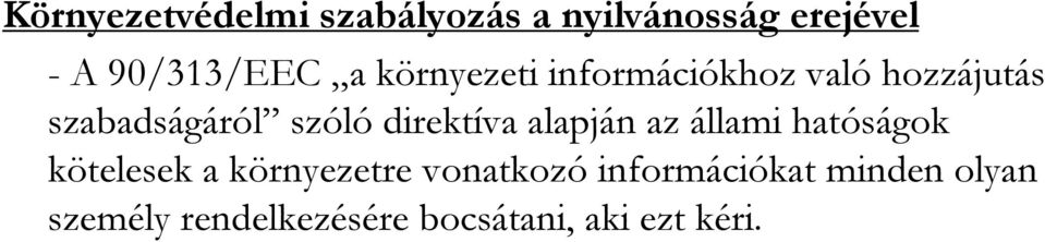 direktíva alapján az állami hatóságok kötelesek a környezetre