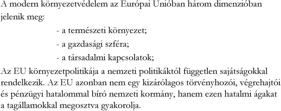 független sajátságokkal rendelkezik.