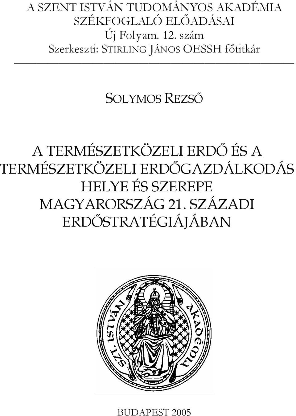 TERMÉSZETKÖZELI ERDŐ ÉS A TERMÉSZETKÖZELI ERDŐGAZDÁLKODÁS HELYE ÉS