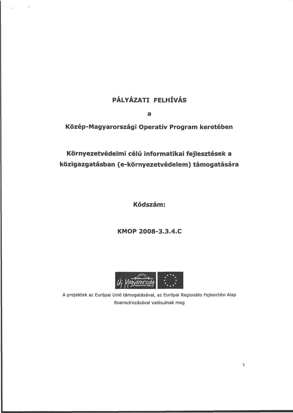 (e-környezetvédelem) támogatására Kódszám: KMOP 2008-3.3.4.