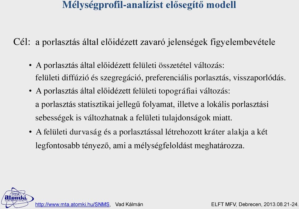 A porlasztás által előidézett felületi topográfiai változás: a porlasztás statisztikai jellegű folyamat, illetve a lokális porlasztási