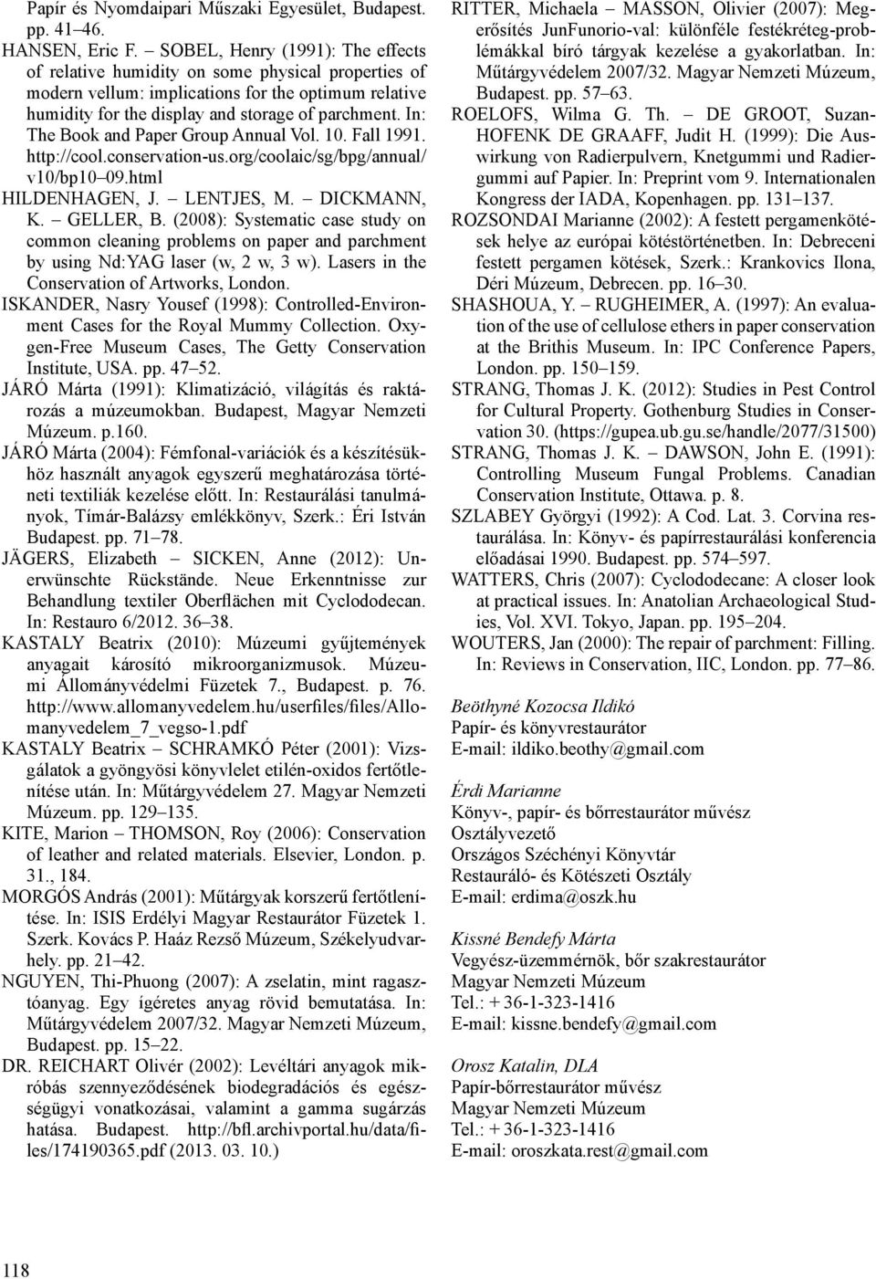 In: The Book and Paper Group Annual Vol. 10. Fall 1991. http://cool.conservation-us.org/coolaic/sg/bpg/annual/ v10/bp10 09.html HILDENHAGEN, J. LENTJES, M. DICKMANN, K. GELLER, B.