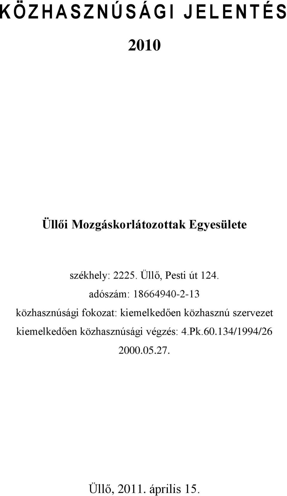 adószám: 18664940-2-13 közhasznúsági fokozat: kiemelkedően közhasznú