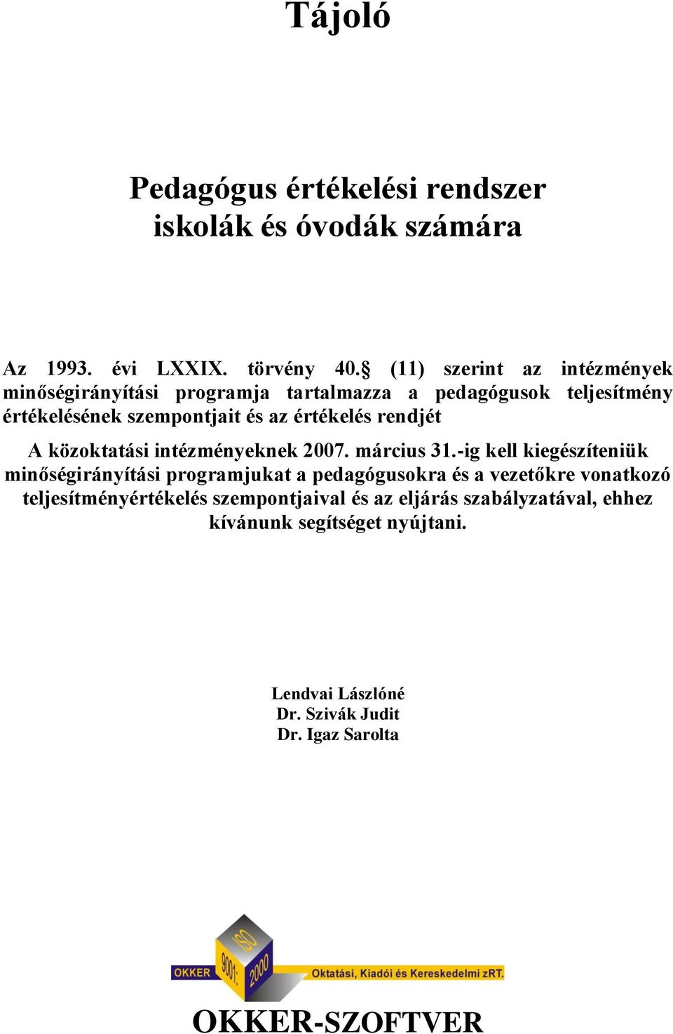 értékelés rendjét A közoktatási intézményeknek 2007. március 31.