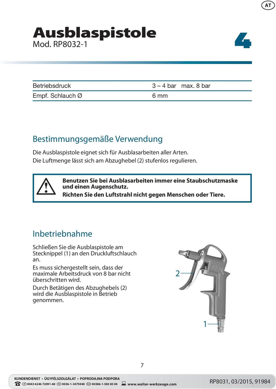 Benutzen Sie bei Ausblasarbeiten immer eine Staubschutzmaske und einen Augenschutz. Richten Sie den Luftstrahl nicht gegen Menschen oder Tiere.