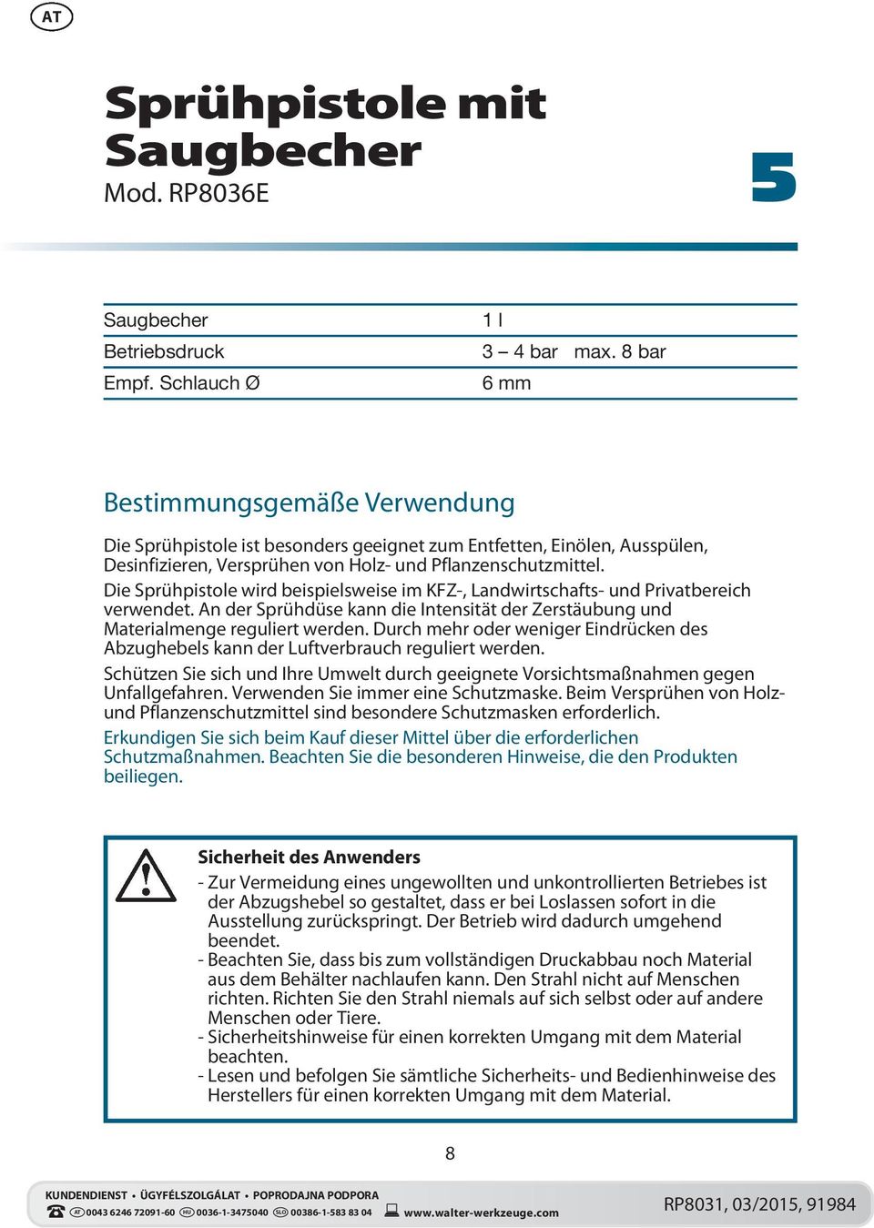 Die Sprühpistole wird beispielsweise im KFZ-, Landwirtschafts- und Privatbereich verwendet. An der Sprühdüse kann die Intensität der Zerstäubung und Materialmenge reguliert werden.