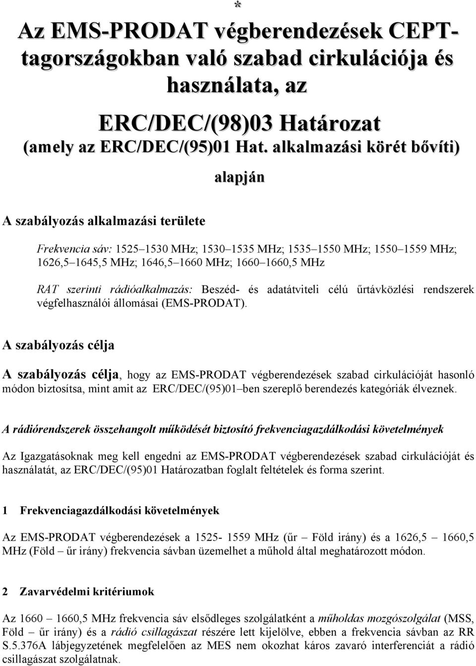 RAT szerinti rádióalkalmazás: Beszéd- és adatátviteli célú űrtávközlési rendszerek végfelhasználói állomásai (EMS-PRODAT).