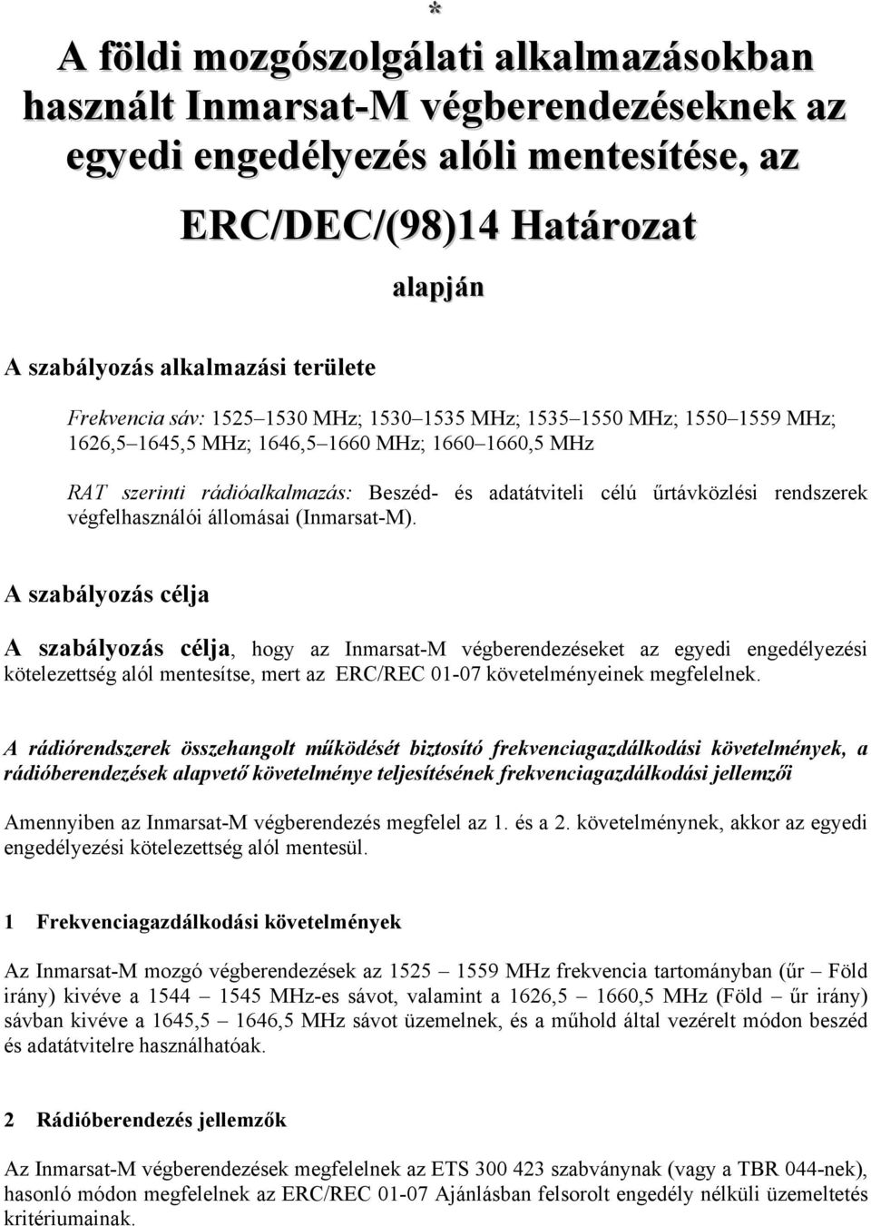 rendszerek végfelhasználói állomásai (Inmarsat-M).