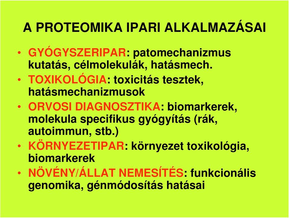 TOXIKOLÓGIA: toxicitás tesztek, hatásmechanizmusok ORVOSI DIAGNOSZTIKA: biomarkerek,