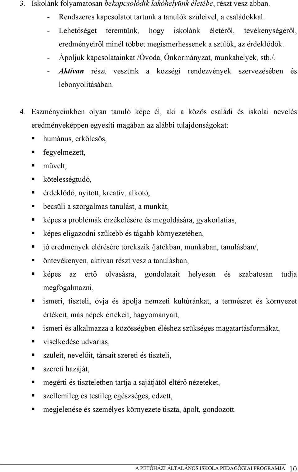 /. - Aktívan részt veszünk a községi rendezvények szervezésében és lebonyolításában. 4.