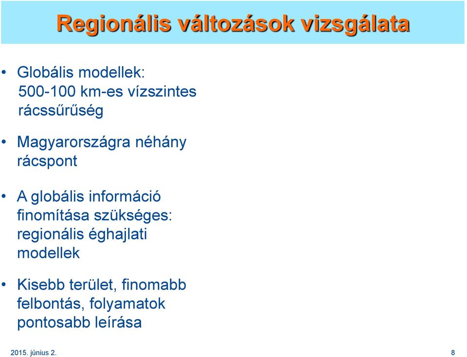 információ finomítása szükséges: regionális éghajlati modellek