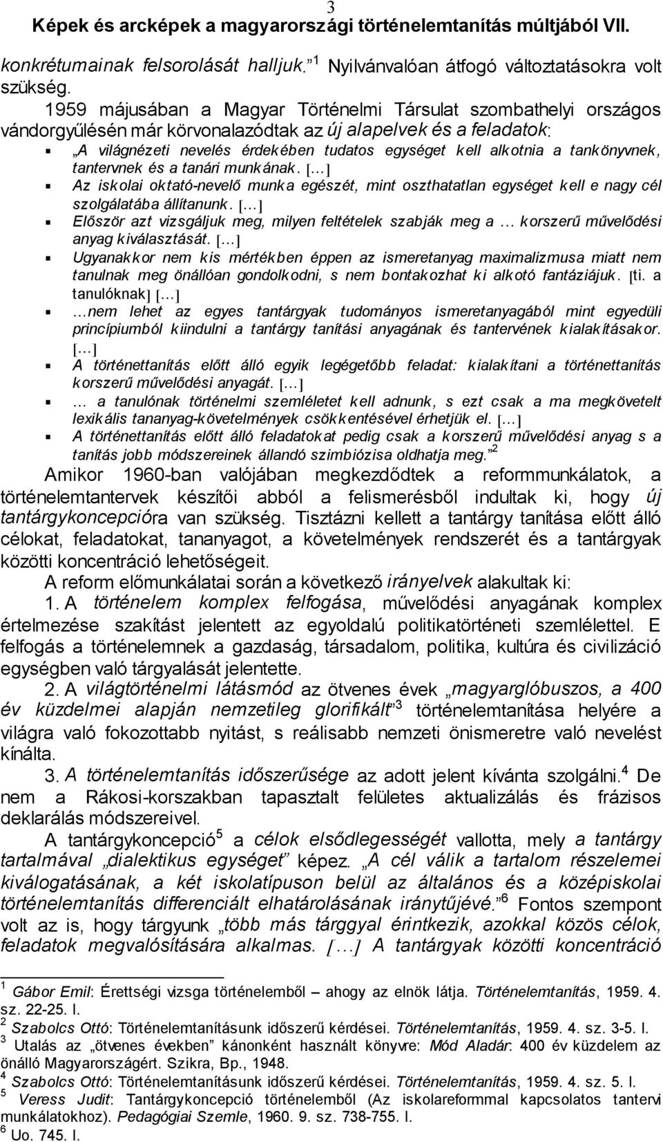 tankönyvnek, tantervnek és a tanári munkának. [ ] Az iskolai oktató-nevelő munka egészét, mint oszthatatlan egységet kell e nagy cél szolgálatába állítanunk.