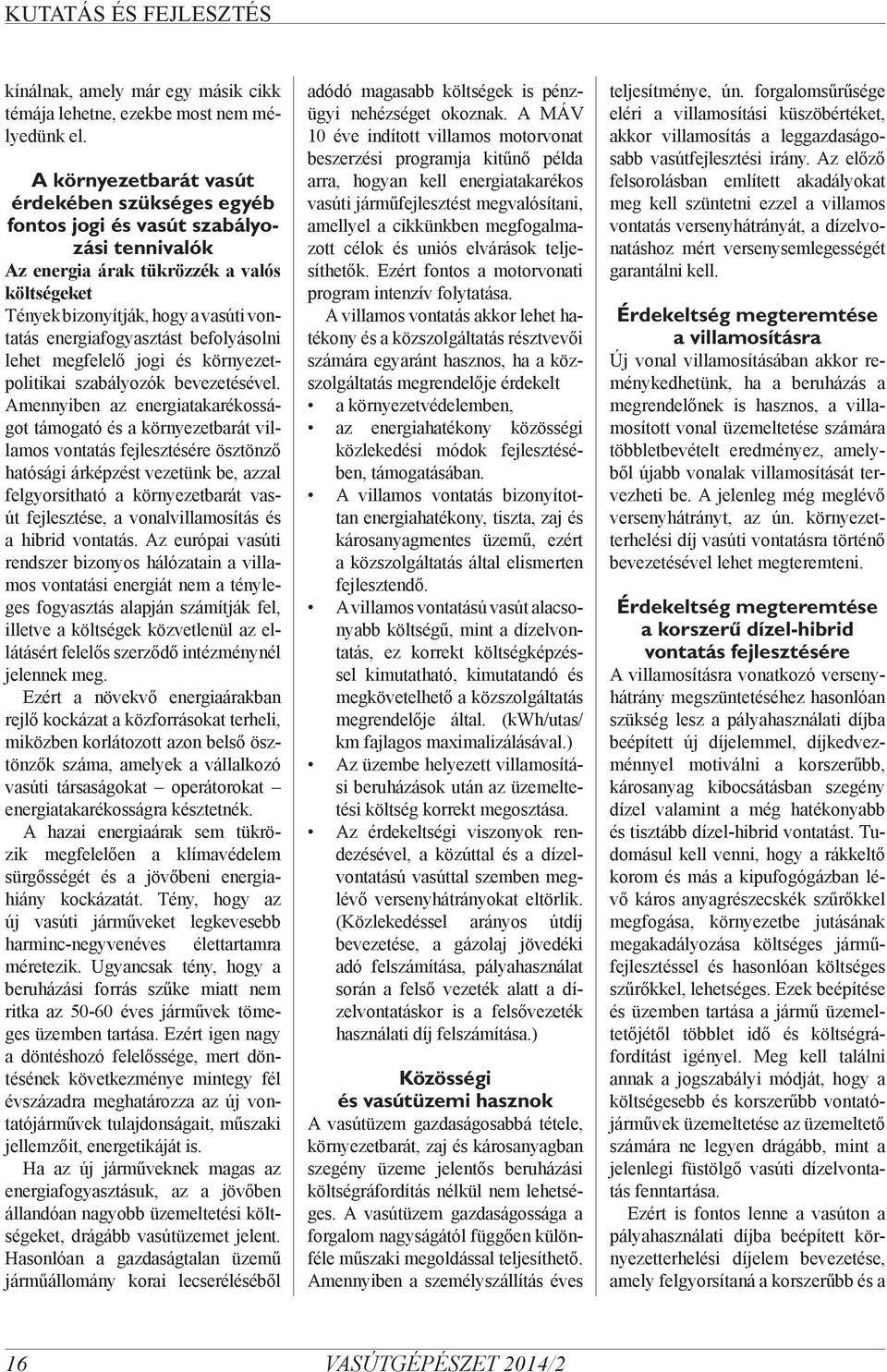 energiafogyasztást befolyásolni lehet megfelelő jogi és környezetpolitikai szabályozók bevezetésével.