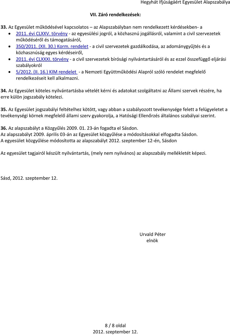 rendelet - a civil szervezetek gazdálkodása, az adománygyűjtés és a közhasznúság egyes kérdéseiről, 2011. évi CLXXXI.