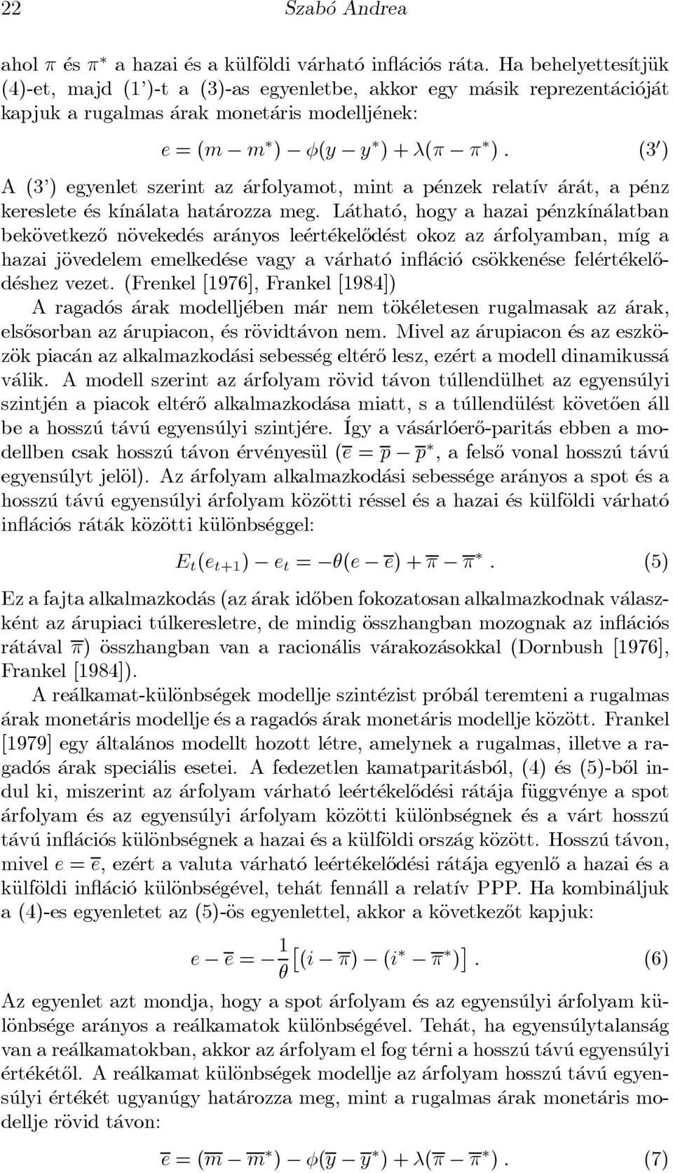 egyenlet szerint az arfolyamot, mint a p enzek relat ³v ar at, a p enz kereslete es k ³n alata hat arozza meg.