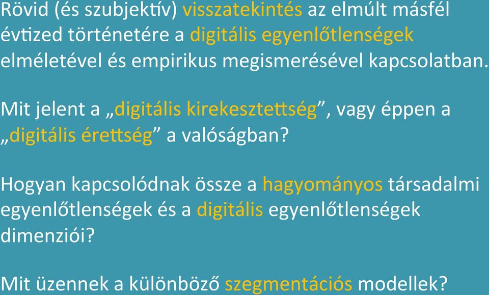 Mit jelent a digitális kirekeszteeség, vagy éppen a digitális éreeség a valóságban?