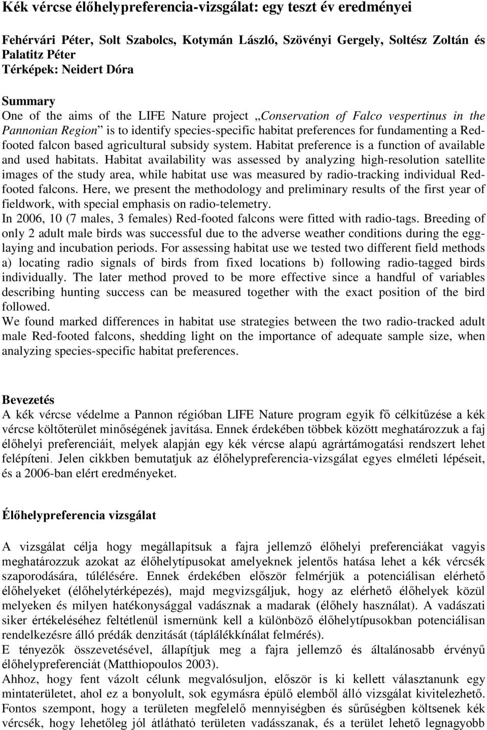 agricultural subsidy system. Habitat preference is a function of available and used habitats.