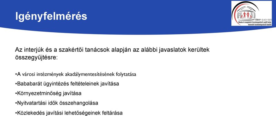 akadálymentesítésének folytatása Bababarát ügyintézés feltételeinek javítása