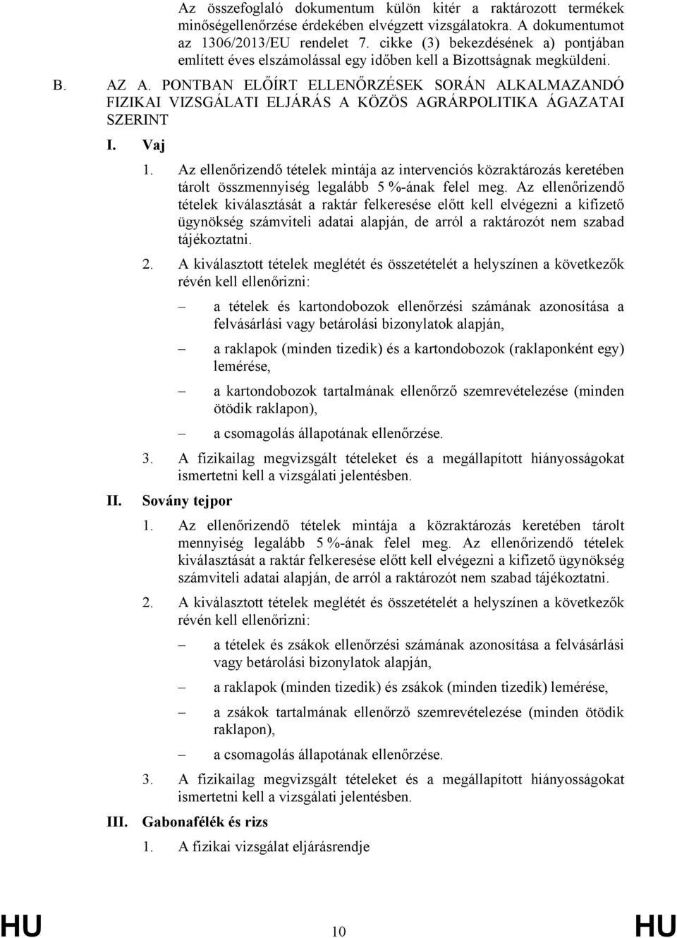 PONTBAN ELŐÍRT ELLENŐRZÉSEK SORÁN ALKALMAZANDÓ FIZIKAI VIZSGÁLATI ELJÁRÁS A KÖZÖS AGRÁRPOLITIKA ÁGAZATAI SZERINT I. Vaj 1.