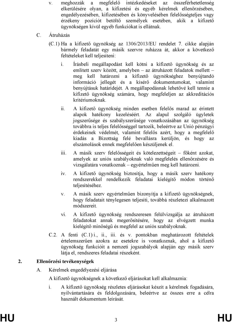 cikke alapján bármely feladatát egy másik szervre ruházza át, akkor a következő feltételeket kell teljesíteni: i.