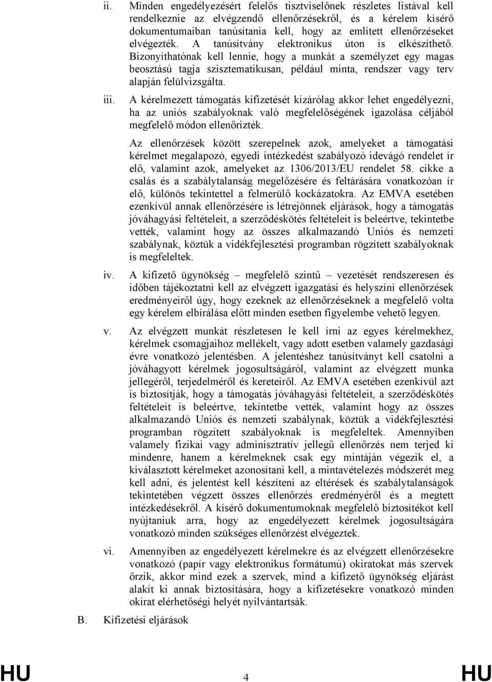 Bizonyíthatónak kell lennie, hogy a munkát a személyzet egy magas beosztású tagja szisztematikusan, például minta, rendszer vagy terv alapján felülvizsgálta. iii.