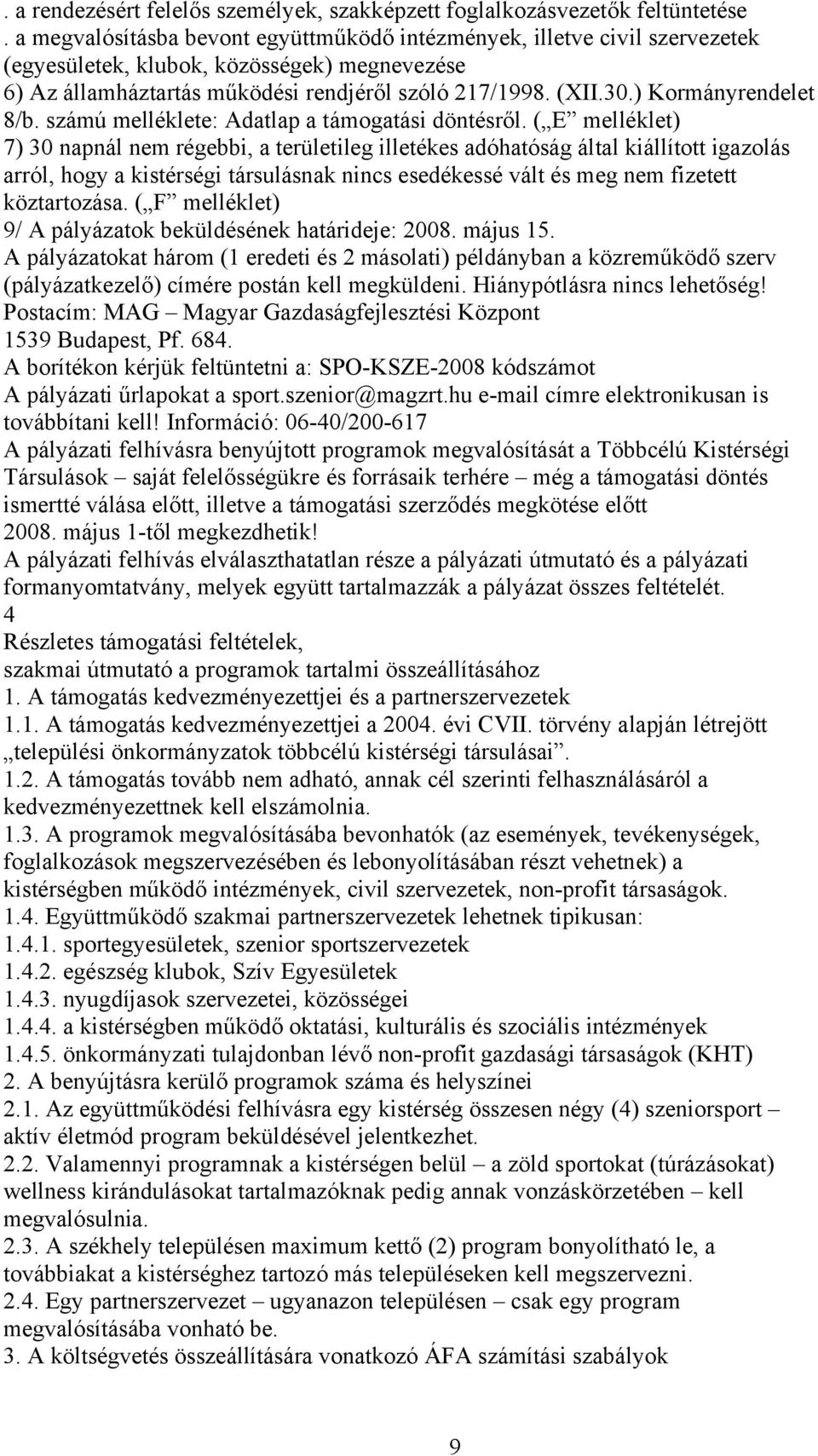 ) Kormányrendelet 8/b. számú melléklete: Adatlap a támogatási döntésről.