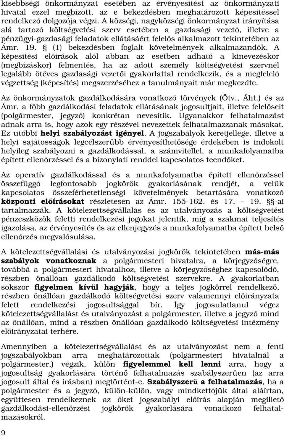 19. (1) bekezdésben foglalt követelmények alkalmazandók.