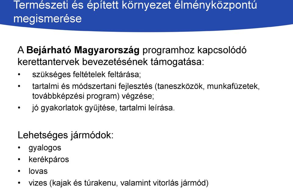 módszertani fejlesztés (taneszközök, munkafüzetek, továbbképzési program) végzése; jó gyakorlatok