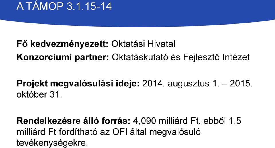 Oktatáskutató és Fejlesztő Intézet Projekt megvalósulási ideje: 2014.