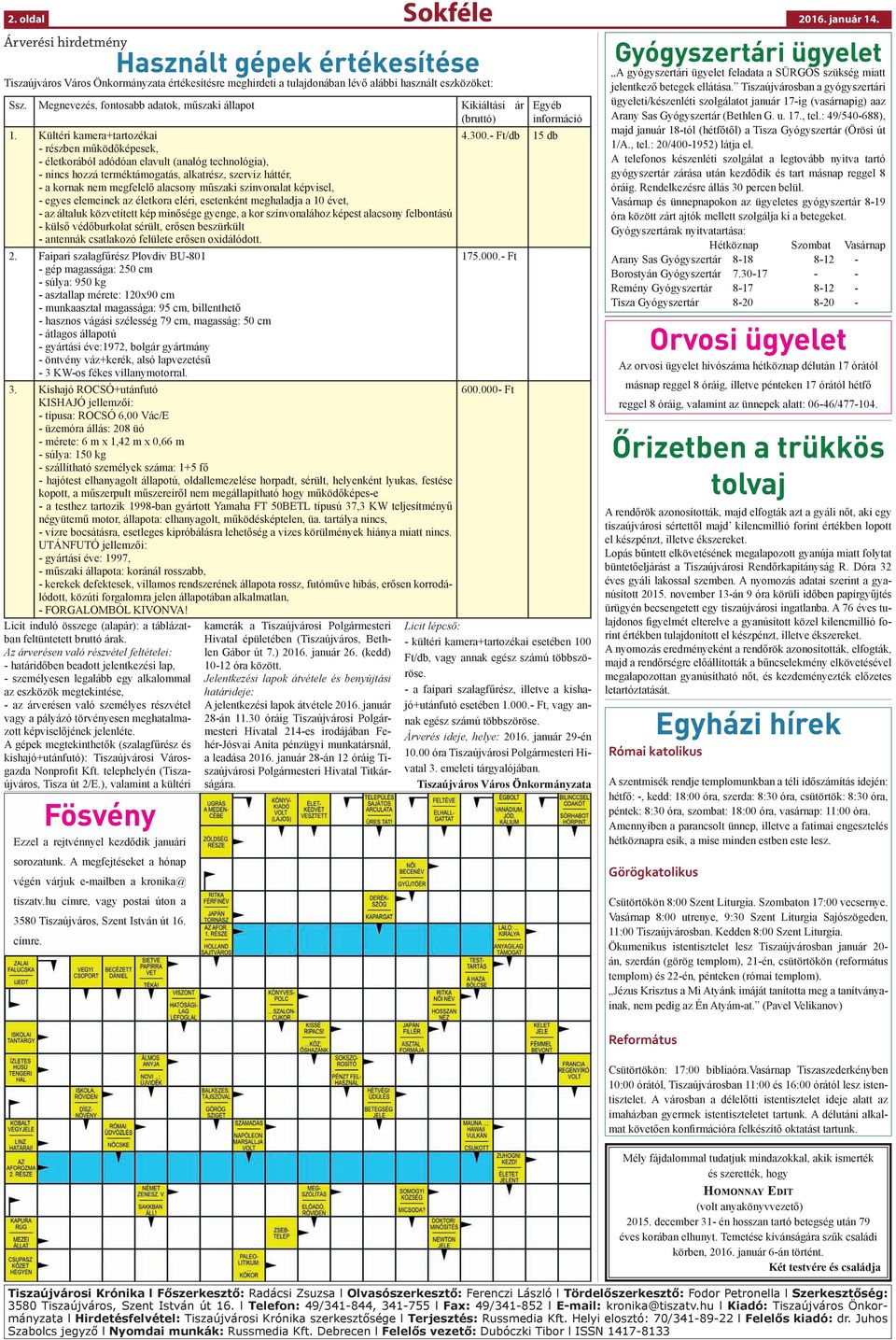 Kültéri kamera+tartozékai - részben működőképesek, - életkorából adódóan elavult (analóg technológia), - nincs hozzá terméktámogatás, alkatrész, szerviz háttér, - a kornak nem megfelelő alacsony