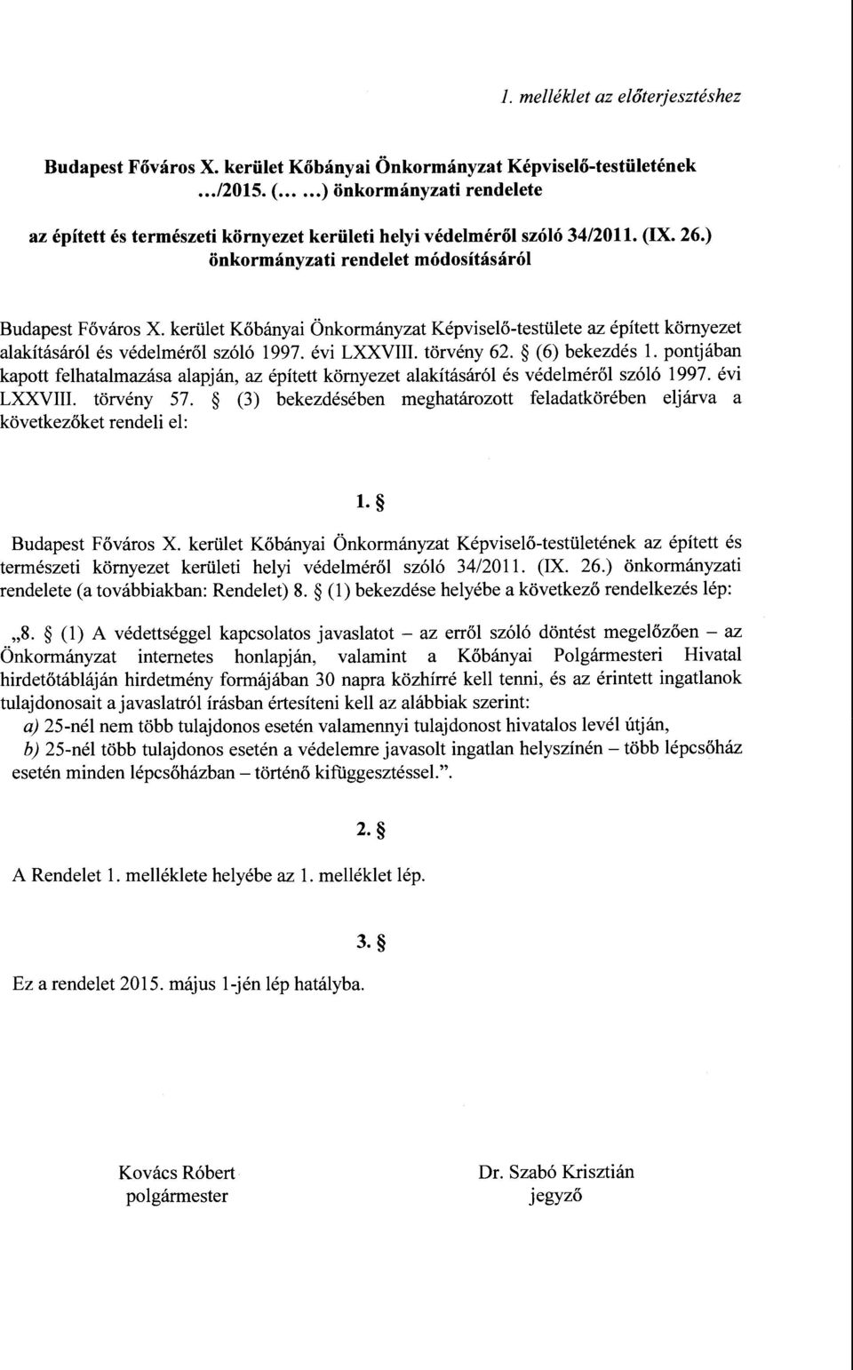 kerület Kőbányai Önkormányzat Képviselő-testülete az épített környezet alakításáról és védelméről szóló 1997. évi LXXVIII. törvény 62. (6) bekezdés l.